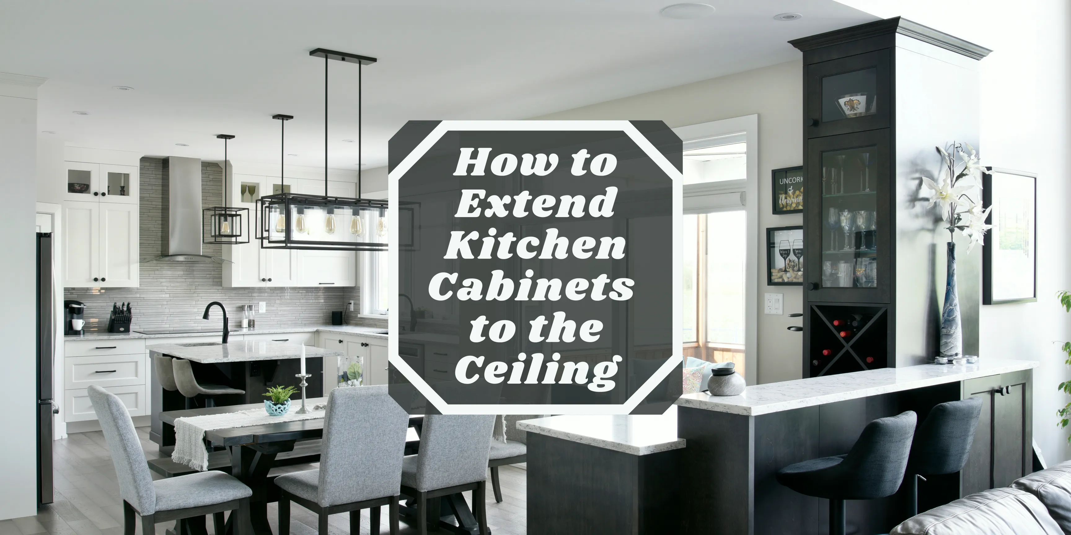 How to Extend Kitchen to the Ceiling
